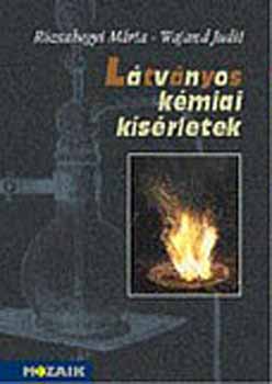 Rózsahegyi Márta Wajand Judit - Látványos kémiai kísérletek - kísérletgyűjtemény