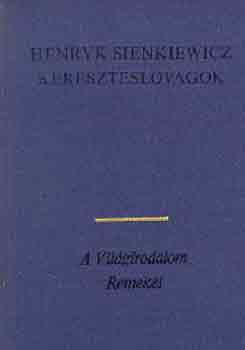 Henryk Sienkiewicz - Kereszteslovagok I-II.