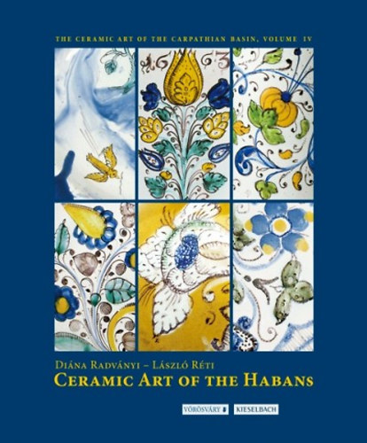 Radványi Diána; Réti László - Ceramic art of the Habans