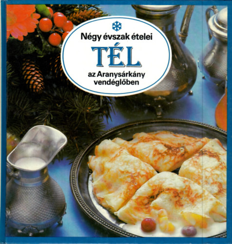 Liscsinszky Béla - Négy évszak ételei - Tél az Aranysárkány vendéglőben