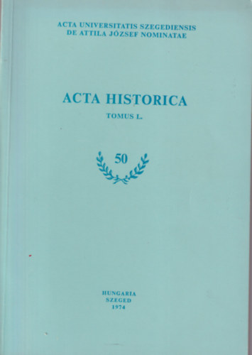 Gaál Endre - Válogatott dokumentumok a Szegedi Ipari Munkások Szocialista Szakmai Szervezkedésének történetéből 1901-1904 - Acta Universitatis Szegediensis de Attila József nominatae Acta Historica Tomus I.