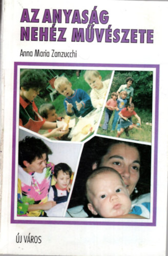 Anna Maria Zanzucchi - Az anyasg nehz mvszete