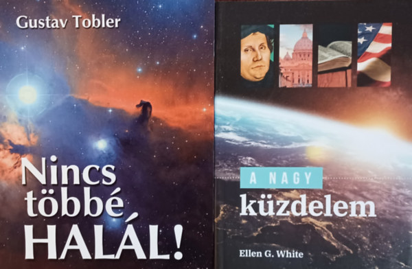 Gustav Tobler Ellen G. White - A nagy kzdelem + Nincs tbb hall! (2 m)