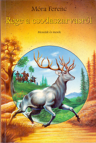 Móra Ferenc - Rege a csodaszarvasról