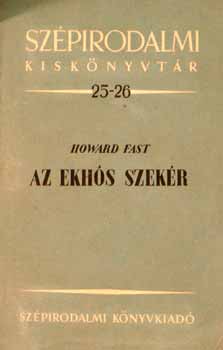 Howard Fast - Az ekhós szekér /elbeszélés  / Ottlik Géza fordította