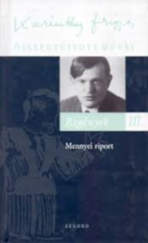Karinthy Frigyes sszegyjttt mvei - Regnyek III
