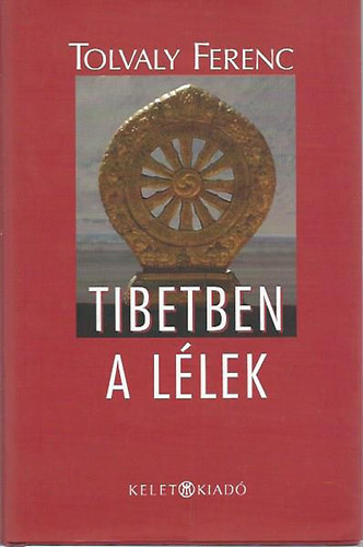 Tolvaly Ferenc - Tibetben a llek