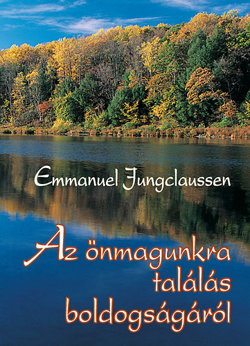 Jungclaussen E. - Az önmagunkra találás boldogságáról