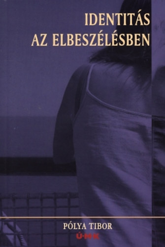 P�lya Tibor - Identit�s az elbesz�l�sben