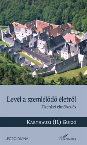 Karthauzi  Guig� (II.) - Lev�l a szeml�l�d� �letr�l