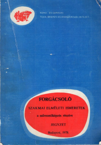 W�ber Ferenc - Forg�csol� szakmai elm�leti ismeretek a m�vezet�k�pz�s r�sz�re - Jegyzet 1978