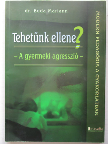 Dr. Buda Mariann - Tehetnk ellene? - A gyermeki agresszi