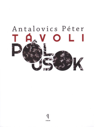 Antalovics Péter - Távoli pólusok