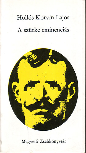 Holl�s KOrvin Lajos - A sz�rke eminenci�s