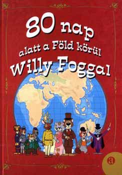 Liszkay Tamás - 80 nap alatt a Föld körül Willy Foggal