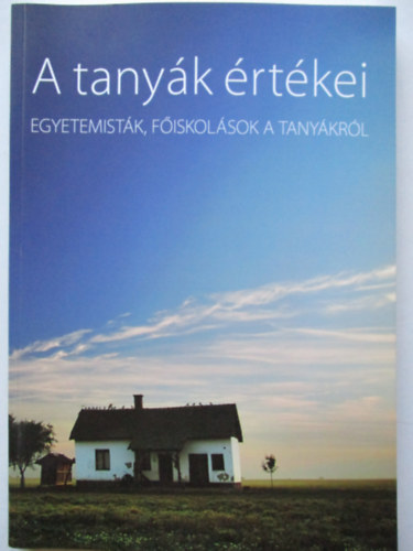 Cs�rszn� Zelen�k Katalin szerk. - A tany�k �rt�kei - egyetemist�k, f�iskol�sok a tany�kr�l