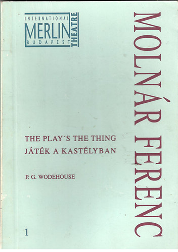 Moln�r Ferenc - J�t�k a kast�lyban (The play's the thing)