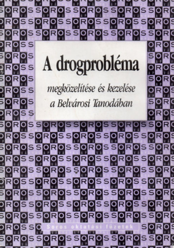 Gyrik Edit - A drogproblma megkzeltse s kezelse a Belvrosi Tanodban (Soros Oktatsi Fzetek)