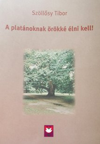 S�ll�sy Tibor - A plat�noknak �r�kk� �lni kell!