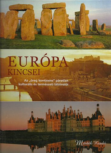 Eur�pa kincsei - Az "�reg Kontinens" p�ratlan kult�r�lis �s term�szeti l�tnival�i