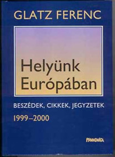 Glatz Ferenc - Helynk Eurpban - Beszdek, cikkek, jegyzetek 1999-2000 - DEDIKLT!