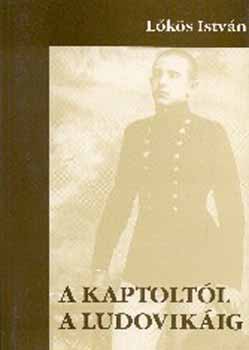 L�k�s Istv�n - A Kaptolt�l a Ludovik�ig
