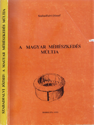 Szabadfalvi József - A magyar méhészkedés múltja