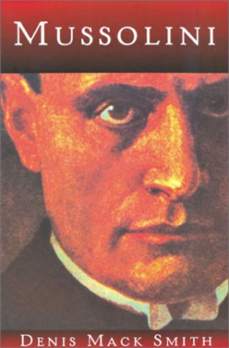 Denis Mack Smith - Mussolini