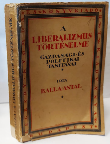 Ballai Antal - A liberalizmus t�rt�nelme (Gazdas�gi �s politikai tan�t�sai)