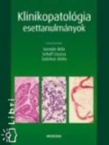 Schaff Zsuzsa, Zalatnai Attila Szende Béla - Klinikopatológia