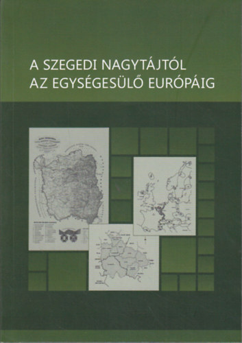 Mikls Pter  (szerk.) - A szegedi nagytjtl az egysgesl eurpig