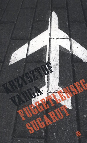 Krzysztof Varga - F�ggetlens�g sug�r�t