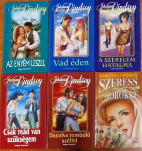 Johanna Lindsey - 6db Johanna Lindsey reg�ny: A szerelem hatalma, Vad �den, Az eny�m leszel, Szeress �r�kk�