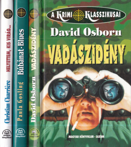Paula Gosling, David Osborn Christian Charri�re - 3 db A Krimi Klasszikusai: Helyettem, kis vir�g... + B�b�nat Blues + Vad�szid�ny