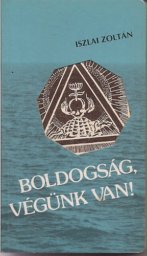 Iszlai Zolt�n - Boldogs�g, v�g�nk van!