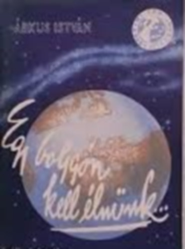 �rkus L�szl� - Egy bolyg�n kell �ln�nk...