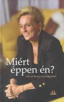Kálmán Zsuzsa - Miért éppen én? -Dávid Ibolya beszélgetései