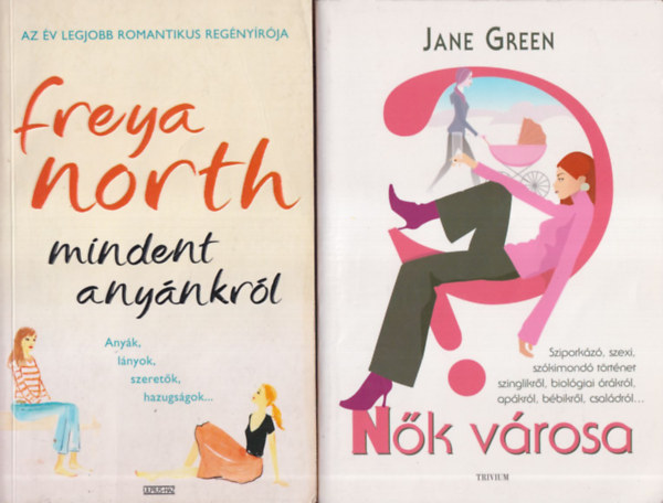 Jane Green Freya North - Mindent anynkrl + Nk vrosa (2 m)