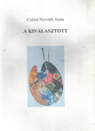 Cotin Horvth Anna - A kivlasztott - nletrajz