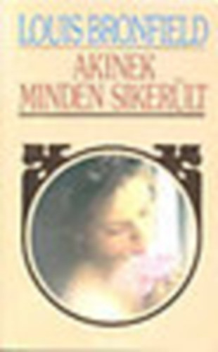 Louis Bromfield - Akinek minden siker�l