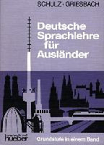 Schulz-Griesbach - Deutsche Sprachlehre für Auslander