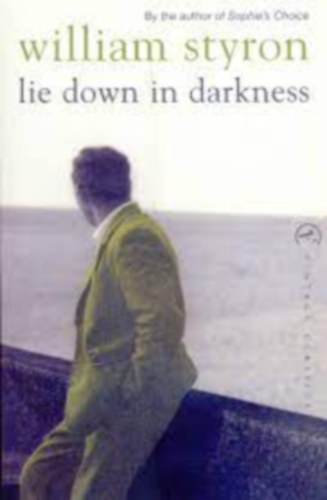 William Styron - LIE DOWN IN DARKNESS