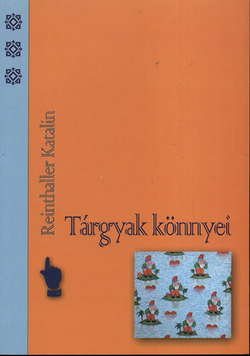 Reinthaller Katalin - Tárgyak könnyei