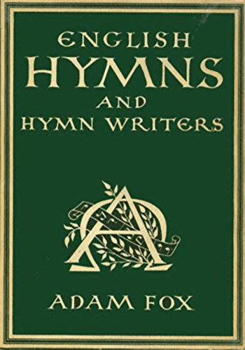 Adam Fox - English Hymns and Hymn Writers