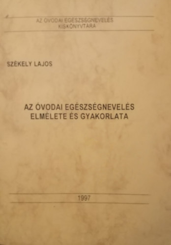 Dr. Szkely Lajos - Az vodai egszsgnevels elmlete s gyakorlata