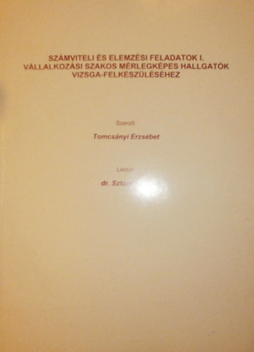 Szmviteli s elemzsi feladatok I. (Vllalkozsi szakos mrlegkpes hallgatk vizsga-felkszlshez)