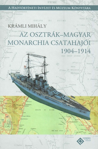 Kr�mli Mih�ly - Az Osztr�k-Magyar Monarchia csatahaj�i 1904-1914