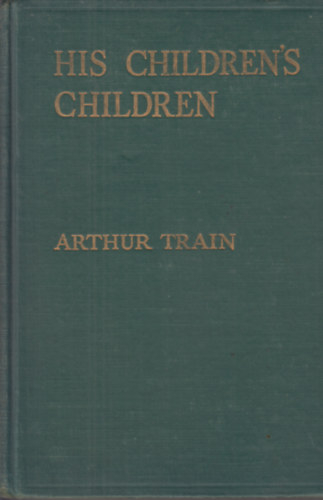 Arthur Train - His Children's Children