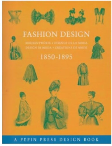 Fashion Design 1850-1895: Modeentwurfe-Disenos de la Moda-Design Di Moda-Creations de Mode (tbb nyelv)