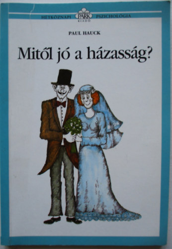 Paul Hauck - Mit�l j� a h�zass�g?